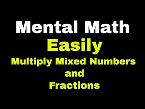 How to Multiply Fractions and Mixed Numbers By Whole Numbers | Mental Math