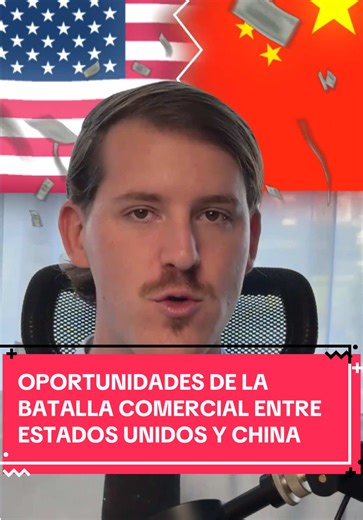 Oportunidades del Conflicto Comercial entre EE.UU. y China