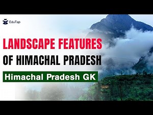 Geography of Himachal Pradesh | Landscape Features of Himachal Pradesh | Himachal GK | HPAS