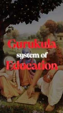 The Gurukula System of Education