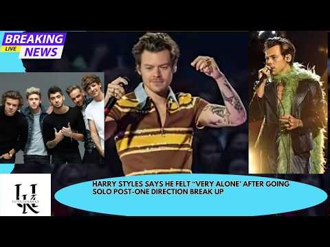 Harry Styles says he felt “very alone’ after going solo post-One Direction break up