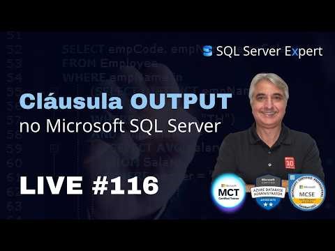 Descubra o Poder da Cláusula OUTPUT no SQL Server - LIVE #116