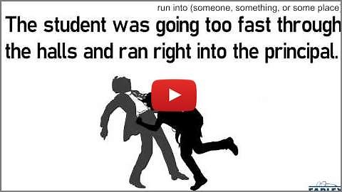 run into (something)