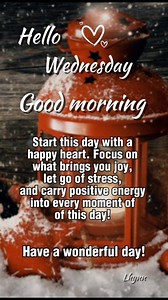 Good morning, Hello Wednesday Start this day with a happy heart. Focus on what brings you joy, let go of stress, and carry positive energy into every moment of this day. Have a wonderful day! 🩷💐❤️ Lhynn Everyday HOPE and Quotes #highlightseveryone ##goodmorning #fbreels #hellowednesday #morningvibes #facebookpost #morningmotivation #reelsvideo #facebookpost #SpreadPosivity #everydayhopeandquotes #lhynndeguzman #lhynnsreelcreation | Everyday HOPE and Quotes