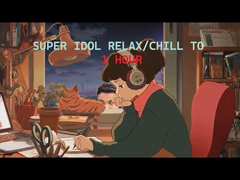 [1 HOUR] super idol to relax/chill to - heiakim