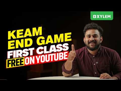 KEAM END GAME First Class Free On Youtube | Xylem KEAM