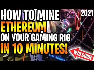 How to Mine Ethereum on your Gaming Rig in 10 Minutes | For Windows 10 Miners!