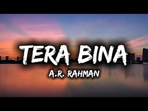 Tere Bina - A.R. Rahman (Lyrics)