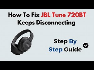 How to Fix JBL Tune 720BT Keeps Disconnecting – Bluetooth Interruption & Device Reset