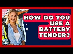 How Do You Use A Battery Tender? - Boat Life Masters