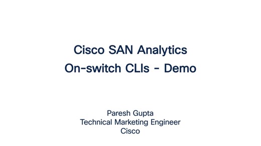 Cisco SAN Analytics – Deep dive – Module 5 – On-switch CLI demo and use-cases - Cisco Video Portal