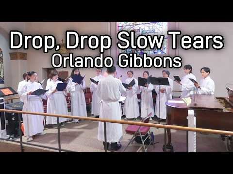 "Drop, Drop Slow Tears" (떨어져라, 떨어져라 느린 눈물이여) by Orlando Gibbons