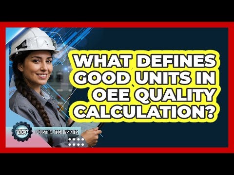 What Defines Good Units In OEE Quality Calculation?