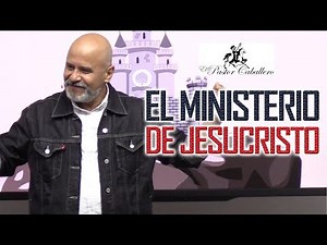 PREDICAS CRISTIANAS - EL MINISTERIO DE JESUS - PASTOR RICARDO CABALLERO