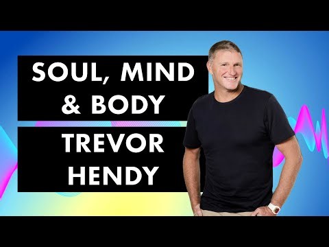 Soul, Mind and Body - Trevor Hendy