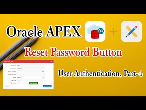 How to use Reset Password Button In Oracle Apex. || User Authentication, Part-4
