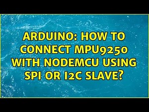 Arduino: How to connect MPU9250 with NodeMCU using SPI or I2C Slave? (3 Solutions!!)
