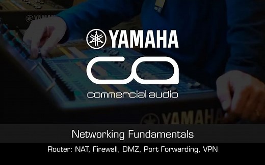 【网络基础系列课程】04 路由器：NAT，防火墙，DMZ，端口转发 | Yamaha Commercial Audio Systems