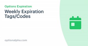 Weekly Expiration Tags/Codes | Option Alpha