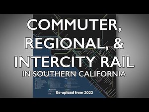Commuter, Regional, & Intercity Rail in Southern California (Re-upload from 2022)