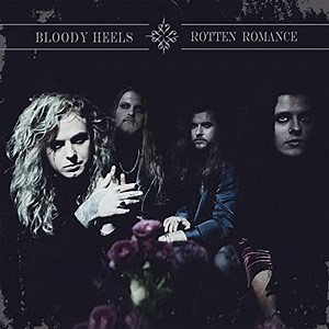 BLOODY HEELS【Rotten Romance】 - 80’s METALの日々