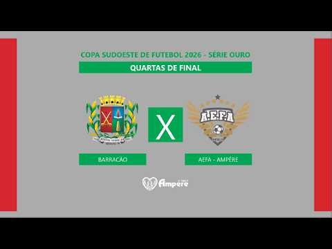 Quartas de Final da Copa Sudoeste de Futebol 2026 - Série Ouro - Barracão X AEFA Ampére