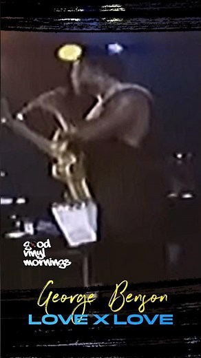 George Benson love X love #GeorgeBenson #goodvinylmornings #soulsinger #80smusic #music