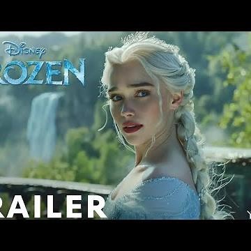 frozen : live action/ first trailer/ Emilia Clarke