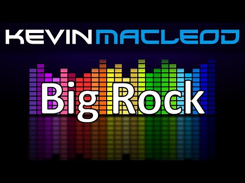 Kevin MacLeod: Big Rock