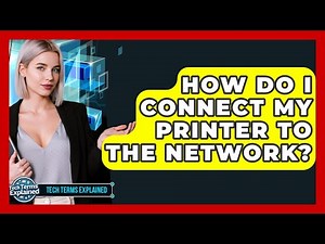 How Do I Connect My Printer To The Network? - Tech Terms Explained
