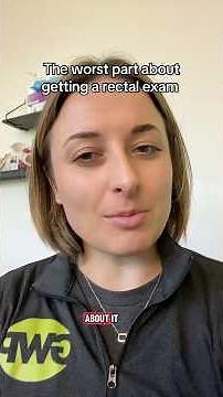 The worst part about getting a rectal exam!