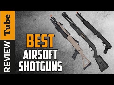 Shotgun: Airsoft Shotgun / Best Airsoft Shotgun [2025]