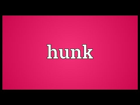 Hunk Meaning