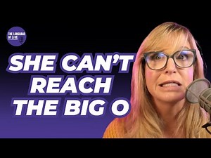 How To Help A Woman Reach The Big O When She Can't
