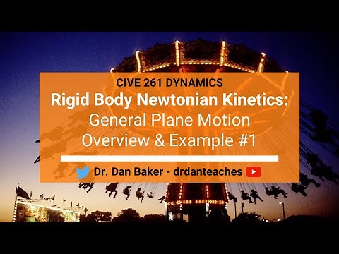 Dynamics: Rigid Body Newtonian Kinetics - General Plane Motion Overview & Example #1