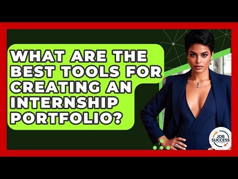 What Are The Best Tools For Creating An Internship Portfolio? - Job Success Network