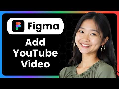 How To Add YouTube Video To Figma (Complete Guide)