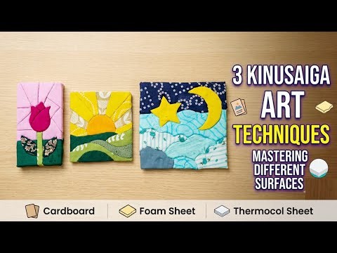 3 Easy Kinusaiga Art Techniques | DIY Fabric Art on Cardboard, Foam Sheet & Thermocol