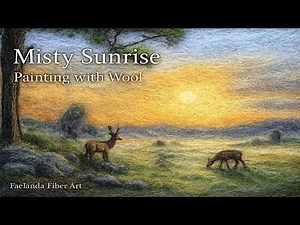 Needle Felt Painting Tutorial | Misty Sunrise Landscape – Realistic Wool Art for Beginners