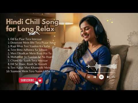 Hindi Chill Songs for Long Relax 🌙 Bollywood Calm Playlist