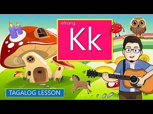 LETRANG Kk | MGA TUNOG Kk | LETTER Kk TAGALOG SONG WITH INTERACTIVE ACTIVITIES