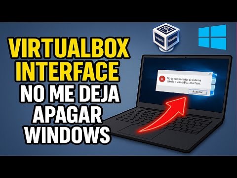 ✅VIRUALBOX INTERFACE NO ME DEJA APAGAR WINDOWS 10