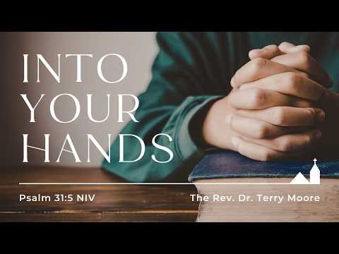 Into Your Hands: Living with Confidence in God | Psalm 31 #Jesus #confidence #trustgod