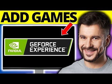 How To Add Games To Nvidia Geforce Experience Library - Full Guide
