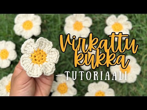 Virkattu kukka -tutoriaali 🌼 Soveltuu aloittelijoille