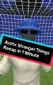 Astrix: 1 Minute Recap of Stranger Things