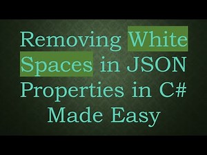 Removing White Spaces in JSON Properties in C# Made Easy