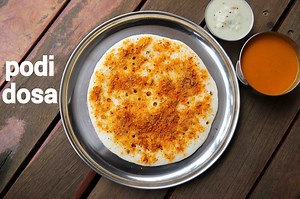 podi dosa recipe | dosa podi | how to make podi dosa