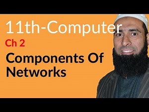 ICS Computer part 1, Ch 2 - Components of Networks - 11th Class Computer
