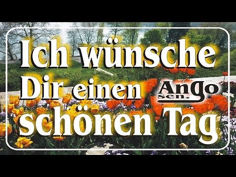 ♫ Ich wünsche Dir einen schönen Tag ♫ - (Kurzer Gruß zum verschicken)